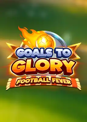 Goals to Glory - Football Fever